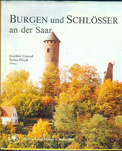 Beispielbild fr Burgen und Schlsser an der Saar. 3., erw. und neu gestaltete Aufl. zum Verkauf von Wissenschaftliches Antiquariat Kln Dr. Sebastian Peters UG