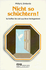 Beispielbild fr Nicht so schchtern! : so helfen Sie sich aus Ihrer Verlegenheit / Philip G. Zimbardo. Aus d. Amerikan. bertr. von Hans Hermann. 8. Aufl. zum Verkauf von Antiquariat + Buchhandlung Bcher-Quell