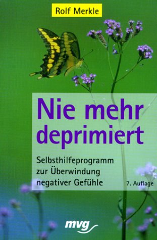 Beispielbild fr Nie mehr deprimiert : Selbsthilfeprogramm zur berwindung negativer Gefhle. 3. Aufl. zum Verkauf von Antiquariat + Buchhandlung Bcher-Quell