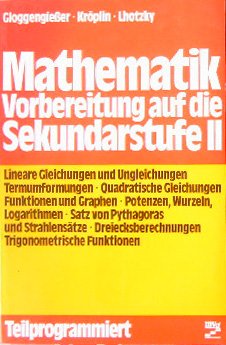 Mathematikvorbereitung auf die Sekundarstufe II - Helmut Gloggengießer