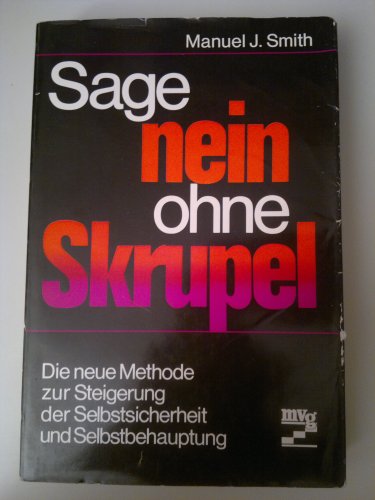 Beispielbild fr Sage Nein ohne Skrupel: Die neue Methode zur Steigerung der Selbstsicherheit und Selbstbehauptung. zum Verkauf von Antiquariat Leon Rterbories