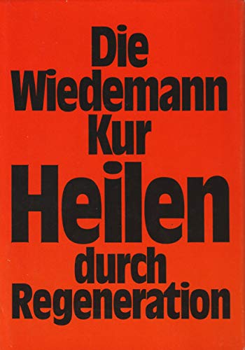 Beispielbild fr Die Wiedemann-Kur - Heilen durch Regeneration zum Verkauf von Leserstrahl  (Preise inkl. MwSt.)