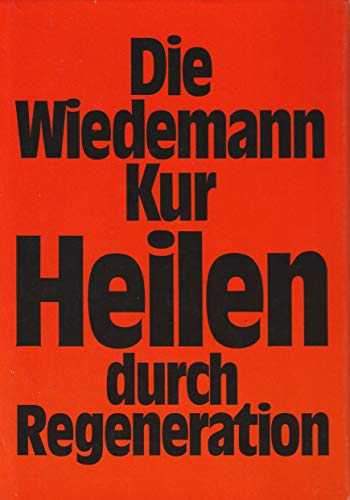 Imagen de archivo de Die Wiedemann-Kur - Heilen durch Regeneration a la venta por Leserstrahl  (Preise inkl. MwSt.)