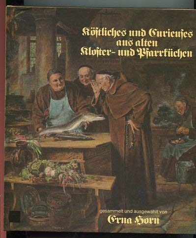 Köstliches und Curieuses aus alten Kloster- und Pfarrküchen.