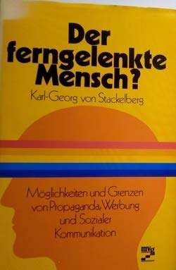 Imagen de archivo de Der ferngelenkte Mensch? - Mglichkeiten und Grenzen von Propaganda, Werbung und Sozialer Kommunikation a la venta por Bernhard Kiewel Rare Books