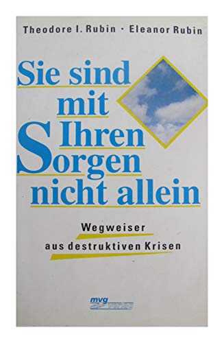 Beispielbild fr Sie sind mit Ihren Sorgen nicht allein. Wegweiser aus destruktiven Krisen zum Verkauf von Versandantiquariat Felix Mcke