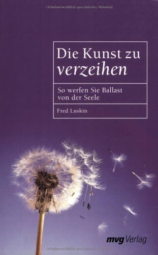 Stock image for Die Kunst zu verzeihen.So werfen Sie Ballast von der Seele for sale by medimops