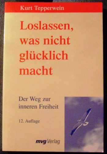 Beispielbild fr Loslassen, was nicht glcklich macht. Der Weg zur inneren Freiheit. zum Verkauf von medimops