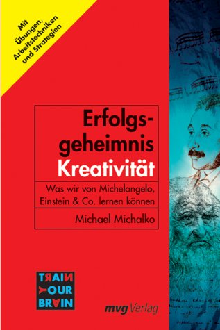 9783478083799: Erfolgsgeheimnis Kreativität: Was Wir Von Michelangelo, Einstein & Co. Lernen Können