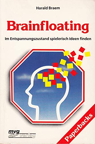 Stock image for Brainfloating . Im Entspannungszustand spielerisch Ideen finden. Mvg-Paperbacks , 406. for sale by Mephisto-Antiquariat