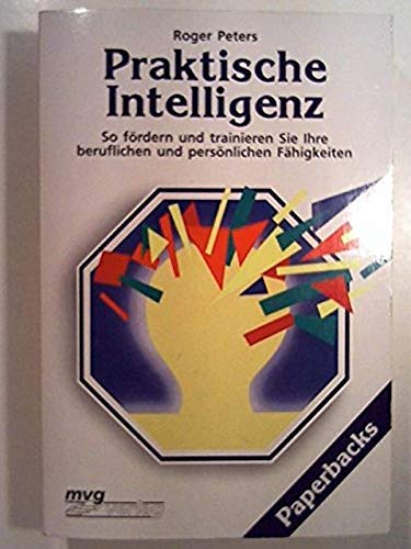 9783478084314: Praktische Intelligenz. So frdern und trainieren Sie Ihre beruflichen und persnlichen Fhigkeiten