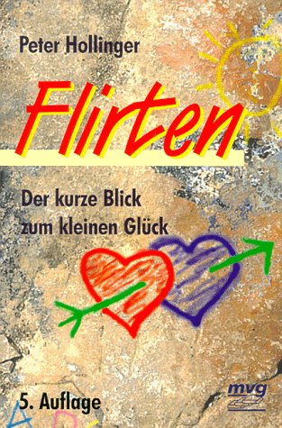 Imagen de archivo de Flirten. Der kurze Blick zum kleinen Glck a la venta por Kultgut
