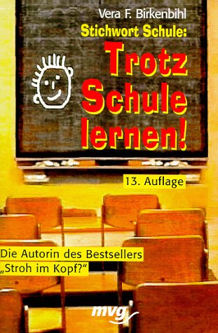 Stichwort Schule: Trotz Schule lernen. - Birkenbihl, Vera F.