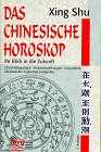 Beispielbild fr Das Chinesische Horoskop. Ihr Blick in die Zukunft. Charaktertypologie, Partnerbeziehungen, Gesundheit, Glckszahlen und gnstige Zeitpunkte. zum Verkauf von medimops