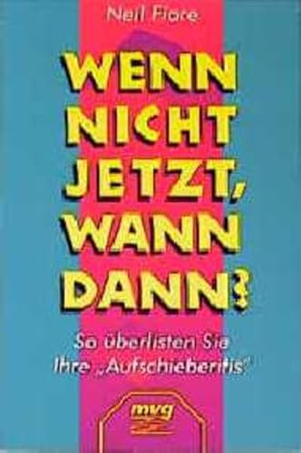 Beispielbild fr Wenn nicht jetzt, wann dann? - So berlisten Sie Ihre "Aufschieberitis" zum Verkauf von medimops