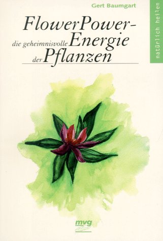 Stock image for Flower-Power. Die geheimnisvolle Energie der Pflanzen. for sale by Antiquariat Bcherkeller