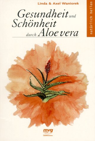 Stock image for Gesundheit und Schnheit durch Aloe vera for sale by Antiquariat  Angelika Hofmann
