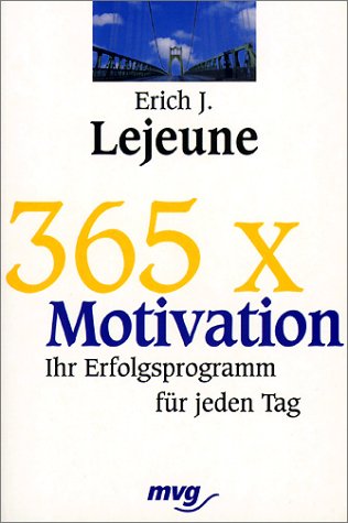 Beispielbild fr 365 x Motivation, Ihr Erfolgsprogramm fr jeden Tag zum Verkauf von Antiquariat am Mnster Gisela Lowig