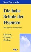 Stock image for Die hohe Schule der Hypnose. Grenzen, Chancen, Risiken. for sale by medimops