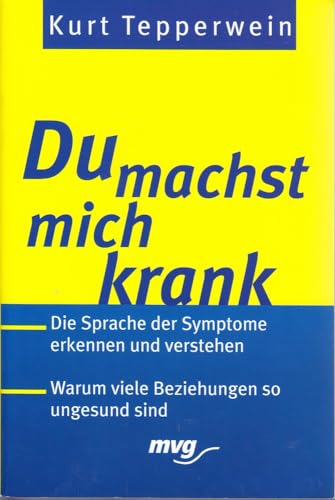 Imagen de archivo de Du machst mich krank. Die Sprache der Symptome erkennen und verstehen. a la venta por AwesomeBooks