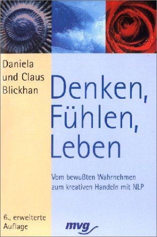 Beispielbild fr Denken, Fhlen, Leben. Vom bewuten Wahrnehmen zum kreativen Handeln. zum Verkauf von medimops