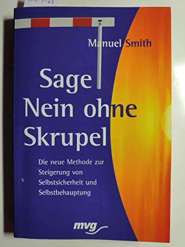 Beispielbild fr Sage nein ohne Skrupel. Die neue Methode zur Steigerung von Selbstsicherheit und Selbstbehauptung zum Verkauf von medimops