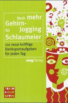 Beispielbild fr Noch mehr Gehirn-Jogging fr Schlaumeier. 101 neue knifflige Denksportaufgaben fr jeden Tag zum Verkauf von medimops