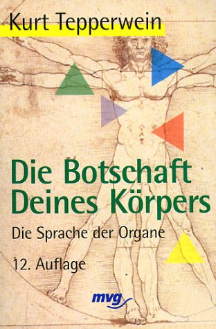 Die Botschaft Deines Körpers. Die Sprache der Organe - Kurt Tepperwein