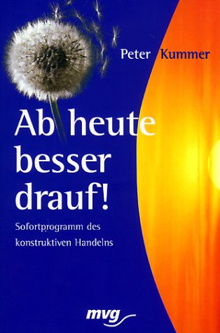 Stock image for Ab heute besser drauf. Sonderausgabe. Sofortprogramm des konstruktiven Handelns. for sale by medimops