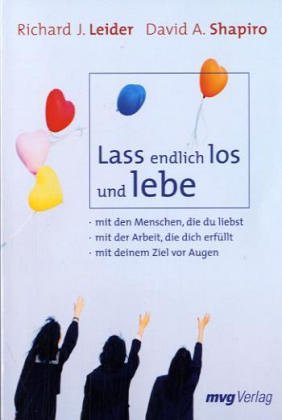 LaÃŸ endlich los und lebe. (9783478088848) by Leider, Richard J.; Shapiro, David A.