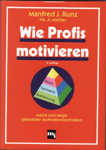 Imagen de archivo de Wie Profis motivieren. Macht und Magie getesteter Motivationstechniken. Mit Literaturverzeichnis und Stichwortverzeichnis. a la venta por BOUQUINIST