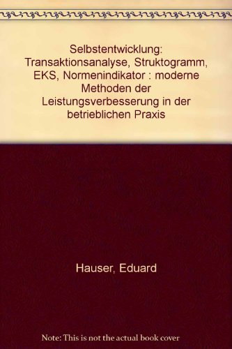 Selbstentwicklung. Transaktionsanalyse, Struktogramm, EKS, Normenindikator, Moderne Methoden der ...
