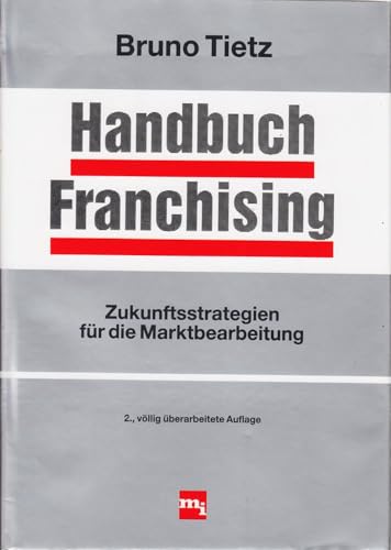 Stock image for Handbuch Franchising. Zukunftsstrategien fr die Marktbearbeitung for sale by medimops