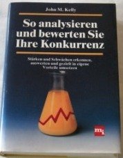 So analysieren und bewerten Sie Ihre Konkurrenz: Stärken u. Schwächen erkennen, auswerten u. gezi...