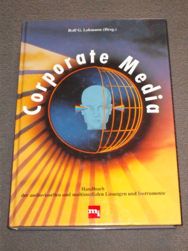 Stock image for Corporate Media: Handbuch der audiovisuellen und multimedialen Lsungen und Instrumente for sale by Kultgut