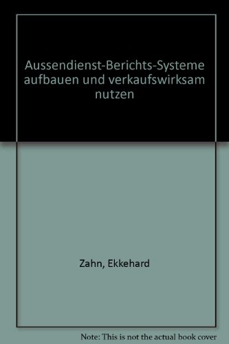 Beispielbild fr Aussendienst-Berichts-Systeme aufbauen und verkaufswirksam nutzen (German Edition) zum Verkauf von medimops