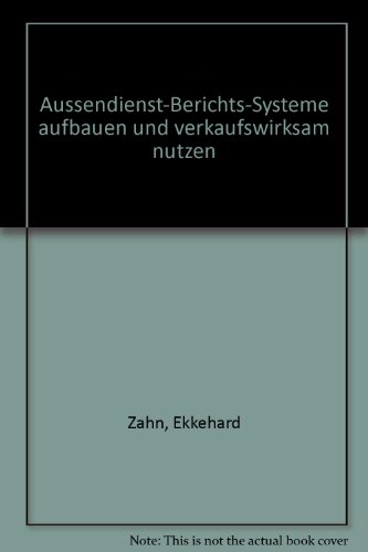 9783478232401: Aussendienst-Berichts-Systeme aufbauen und verkaufswirksam nutzen (German Edition)