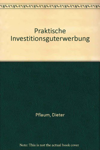 9783478234108: Praktische Investitionsguterwerbung [Paperback] by Pflaum, Dieter