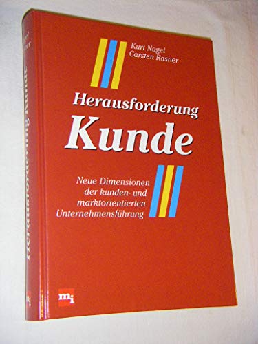 Stock image for Herausforderung Kunde. Neue Dimensionen der kunden- und marktorientierten Unternehmensfhrung. for sale by Grammat Antiquariat