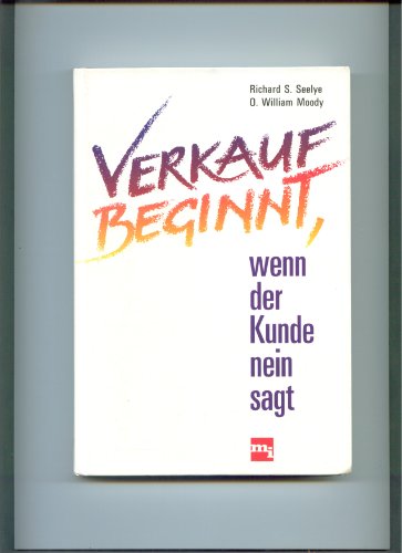 Imagen de archivo de Verkauf beginnt, wenn der Kunde nein sagt a la venta por Paderbuch e.Kfm. Inh. Ralf R. Eichmann