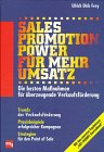 Stock image for Sales Promotion Power fr mehr Umsatz. Die besten Massnahmen fr berzeugende Verkaufsfrderung. for sale by Antiquariat J. Hnteler