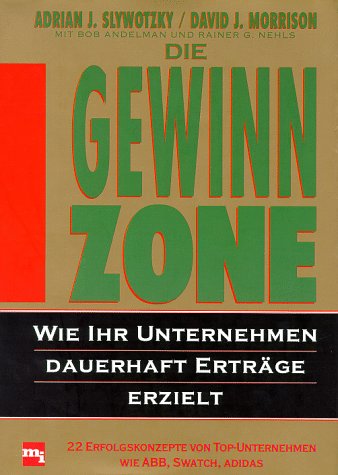 die gewinnzone. wir ihr unternehmen dauerhaft erträge erzielt. 22 erfolgskonzepte von top-unterne...