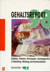 Gehaltsreport 1998 : Gehälter, Prämien, Provisionen : Leistungsprofile in Marketing, Werbung und ...