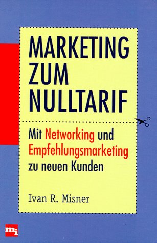 Marketing zum Nulltarif. Mit Networking und Empfehlungsmarketing zu neuen Kunden.