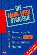 Imagen de archivo de Die Mehr-Wert-Strategie [Gebundene Ausgabe]Josua Fett (Autor) a la venta por BUCHSERVICE / ANTIQUARIAT Lars Lutzer