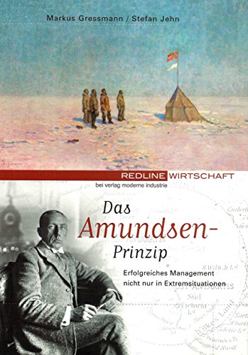 Imagen de archivo de Das Amundsen-Prinzip.Fhrung und Projektmanagement nicht nur in Extremsituationen a la venta por medimops
