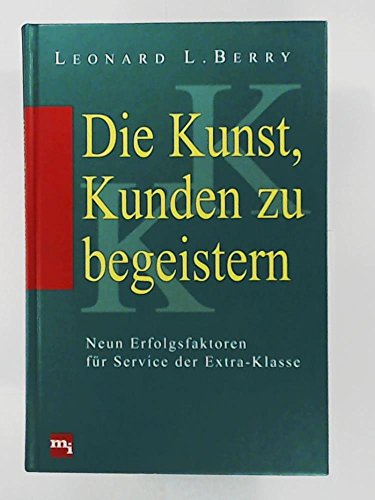 Stock image for Die Kunst, Kunden zu begeistern. Neun Erfolgsfaktoren fr Service der Extraklasse. for sale by Antiquariat Bookfarm