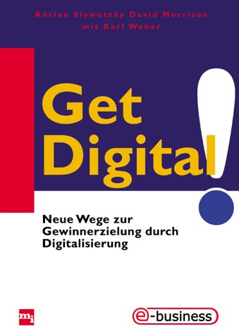 Beispielbild fr Get Digital! : Neue Wege zur Gewinnerzielung durch Digitalisierung. zum Verkauf von Buchpark