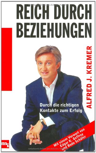 Beispielbild fr Reich durch Beziehungen. Durch die richtigen Kontakte zum Erfolg von Alfred J. Kremer Networking Xing Karriere Netz von Beziehungen Partnerschaften dauerhafter Erfolg Beziehungsbroking professionelle Beziehungsbroker Informations- und PR-Agenturen erfolgreiche Unternehmer Beziehungsmanager Networking Vitamin B Beziehungen sind der Dreh- und Angelpunkt des Lebens. Privat wie beruflich gilt Nur ein weitlufiges Netz von Beziehungen und Partnerschaften ist der Garant fr dauerhaften Erfolg. Das System 'Beziehungsbroking' von Alfred J. Kremer verarbeitet Erfahrungen professioneller Beziehungsbroker und Informations- und PR-Agenturen. Zahlreiche Beispiele erfolgreicher Unternehmer und Beziehungsmanager von Boris Becker bis Jrgen Schrempp machen das Konzept anschaulich und leicht nachvollziehbar. Reich durch Beziehungen. Durch die richtigen Kontakte zum Erfolg von Alfred J. Kremer Netz von Beziehungen Partnerschaften dauerhafter Erfolg Beziehungsbroking professionelle Beziehungsbroker Infor zum Verkauf von BUCHSERVICE / ANTIQUARIAT Lars Lutzer