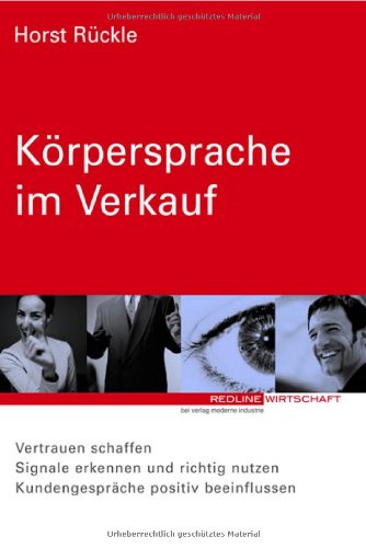 Beispielbild fr Rckle, Krpersprache im Verkauf.Vertrauen schaffen, Signale erkennen und richtig nutzen, Kundengesprche positiv beeinflussen zum Verkauf von medimops